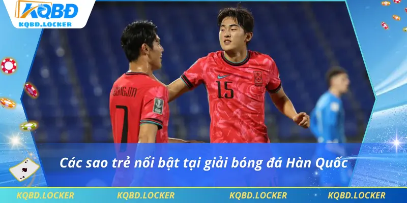 Các sao trẻ nổi bật tại giải bóng đá Hàn Quốc