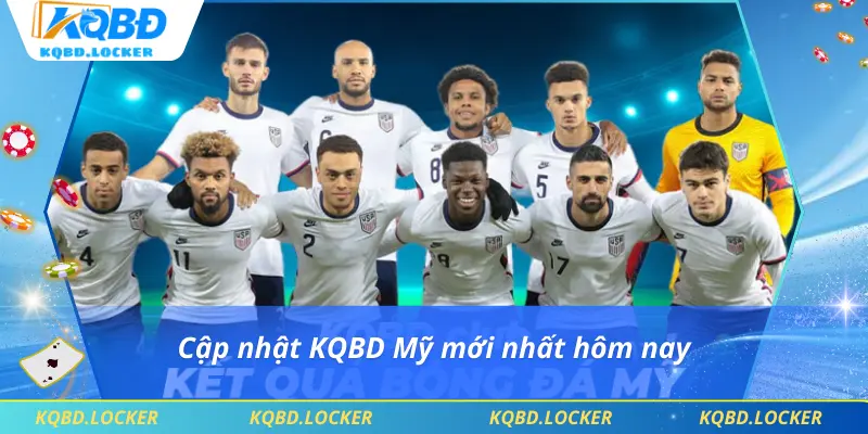 Cập nhật KQBD Mỹ mới nhất hôm nay