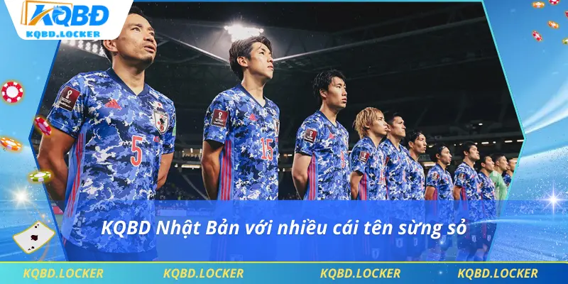 KQBD Nhật Bản với nhiều cái tên sừng sỏ