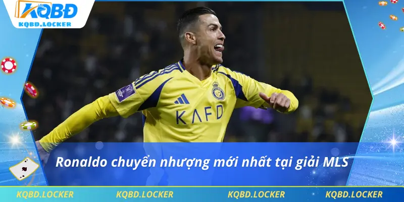 Ronaldo chuyển nhượng mới nhất tại giải MLS