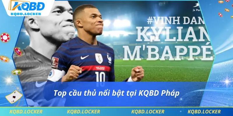 Top cầu thủ nổi bật tại KQBD Pháp