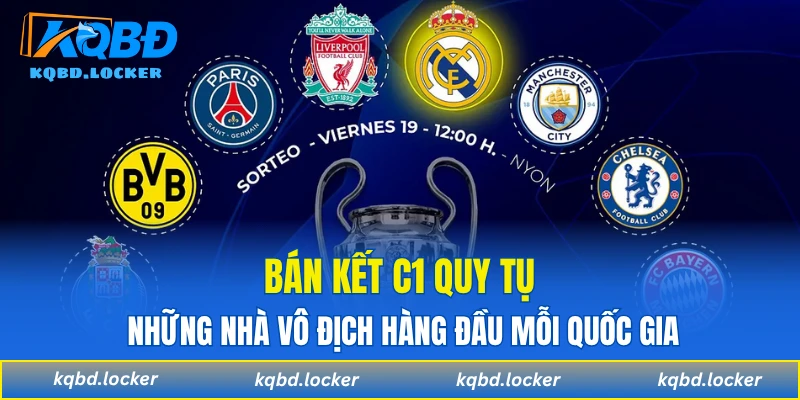 Bán kết c1 quy tụ những nhà vô địch hàng đầu mỗi quốc gia