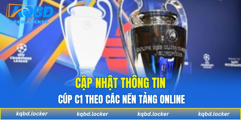 Cập nhật thông tin cúp C1 theo các nền tảng online