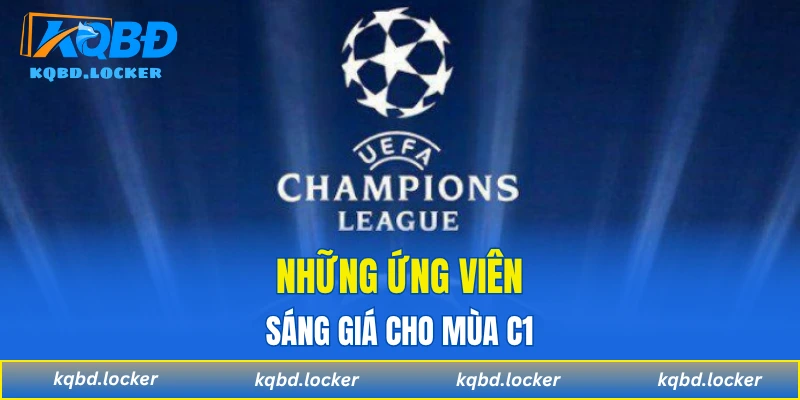 Những ứng viên sáng giá cho mùa C1
